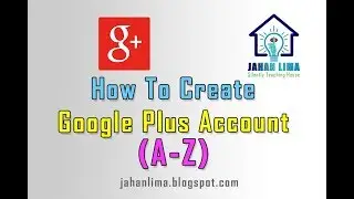 How To Create Google Plus Account ( A- Z)