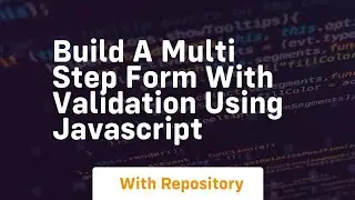 Build a multi step form with validation using javascript