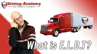 What is E.L.D.T? Entry Level Driver Training - CDL Driving Academy