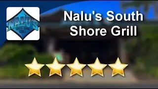 Nalu's South Shore Grill Kihei Excellent Five Star Review by David K.