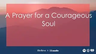 A Prayer for a Courageous Soul