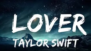 Taylor Swift - Lover (Lyrics)  |  30 Mins. Top Vibe music