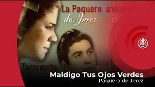 Paquera de Jerez - Maldigo tus Ojos Verdes: Tientos Gitanos (con letra - lyrics video)