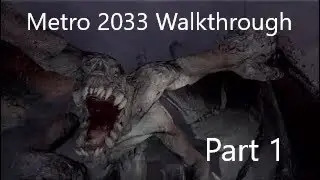 Metro 2033 Redux Walkthrough Part 1: Intro