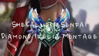 Diamond Irelia Montage (SheCallsMeSenpai)