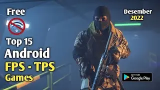 Top 15 Best Offline FPS - TPS Games For Android 2022 | FPS - TPS Games Offline