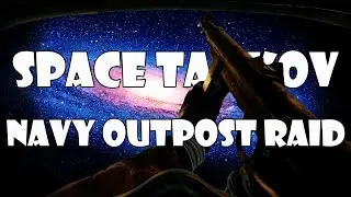Space Tarkov?! - Marauders Navy Outpost Raid