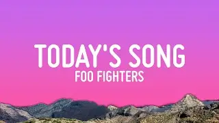 Foo Fighters - Today's Song (Lyrics)
