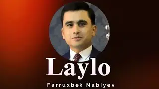 Farruxbek Nabiyev - Laylo!