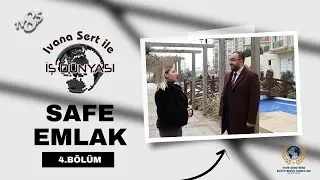 SAFE İSTANBUL EMLAK / IVANA SERT İLE İŞ D&Uuml;NYASI / 4.B&Ouml;L&Uuml;M