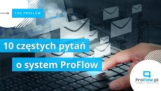 10 często zadawanych pytań o system ProFlow