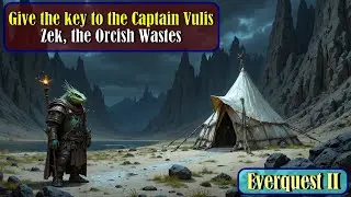 Let's Play - Everyquest - EQ2 - Zek, the Orcish Wastes - Give the key to the Captain Vulis