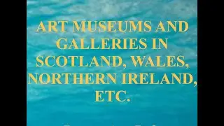 Art Museums and Galleries in Scotland, Wales, Northern Ireland, etc.