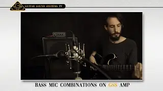 Bass Mic Combinations on GSS amp