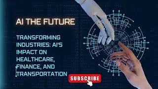 Transforming Industries: #artificialintelligence 's impact on healthcare, finance and transportation