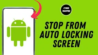 How to Stop Android Phone from Auto Locking Screen