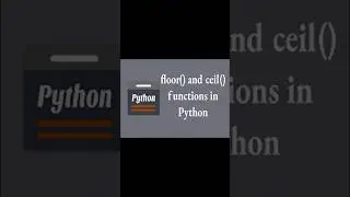 How to use floor( ) and ceil( ) functions in Python 