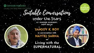 Suitable Conversations Under the Stars | Sanjoy K. Roy & Navtej Sarna | Living with the Supernatural