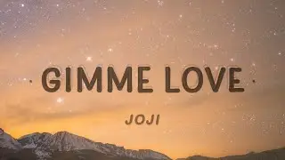 Joji - Gimme Love (Lyrics)