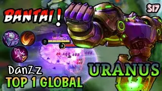 Uranus global 1 gameplay - Best offlaner S17 by DanZz - mlbb