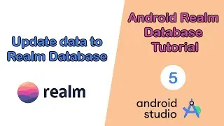 Android Realm Database Tutorial | #5 - Update data to Realm Database in Android Studio Kotlin