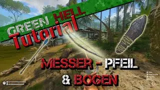 Green Hell - Tutorial - Messer Pfeil & Bogen