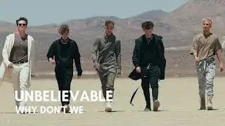 Why Don't We - Unbelievable (link to channel below)