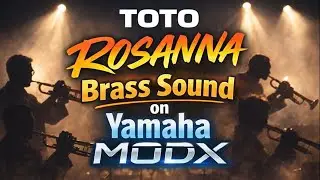 How to Create the ICONIC Toto ‘Rosanna’ Brass Sound on Yamaha MODX