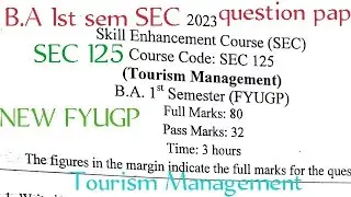 BA first sem SEC question Paper tourism management Dibrugarh University 2023 SEC 125 FYUGP