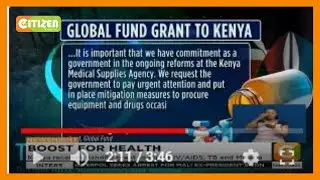 Kenya receives Ksh48b grant to fight HIV/AIDS, TB and Malaria
