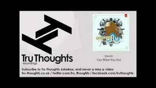 Quantic - Use What You Got - feat. Sonny Akpan - Tru Thoughts Jukebox