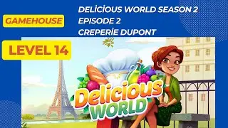GameHouse Delicious World ,Season 2 , Creperie Dupont , Episode 2 ,  Level 14