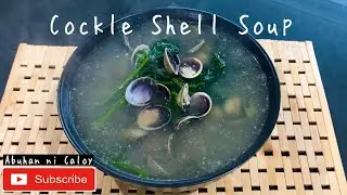 Cockle Shell Soup / Tinolang Halaan | Easy to Cook