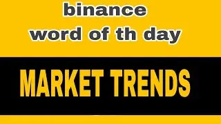 Binance AllWord of the day today Crypto Bitcoin theme Market Trends wotd wodl 3 4 5 6 7