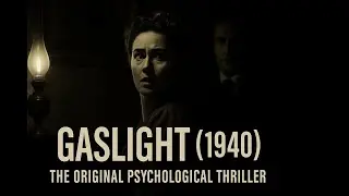 Gaslight (1940) &ndash; The Original Classic That Inspired the Term &ldquo;Gaslighting&rdquo;