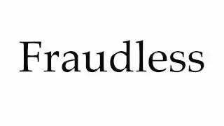 How to Pronounce Fraudless