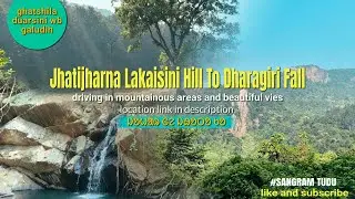 Jhatijharna Lakaisini Hill To Dharagiri Fall Driving In Mountainous Areas And Beautiful Vies#santali