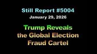 5004, Trump Reveals the Global Election Fraud Cartel