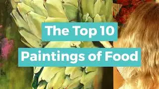 The World&rsquo;s Top 10 Famous Food Paintings