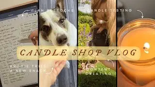 Candle Shop Vlog | Planning Candle Restocks + Content Creation + Candle Testing