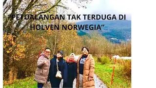 &ldquo;PETUALANGAN TAK TERDUGA DI HOLVEN GRANVIN NORWEGIA&rdquo;