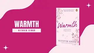 WARMTH by RITHVIK SINGH | Audiobook Summary | Book Review 