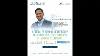 Lunch Talk #38: School Principal Leadership during Crisis Case Studies of School Resilience
