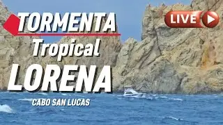 TORMENTA TROPICAL LORENA 🔴 2 de septiembre de 2025 / CABO SAN LUCAS 