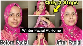 How To Do Facial At Home Step By Step | natural*winter glow*facial at home for clear & flawless skin