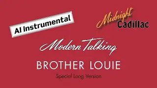 MODERN TALKING Brother Louie (Special Long Version) (AI Instrumental 3.0)