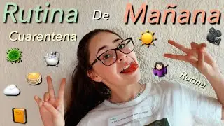 MI RUTINA DE MAÑANA EN CUARENTENA ☁️☀️ Soy Mich Blogs✩