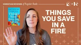 Things You Save in a Fire by Katherine Center | Book Review & Honest Takeaways