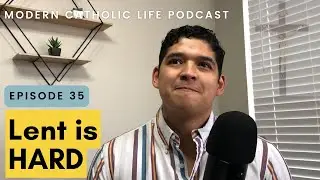 E35: LENT Struggle Is Real