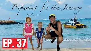 Preparing to Cross the Ocean With Young Kids! | Ep. 37